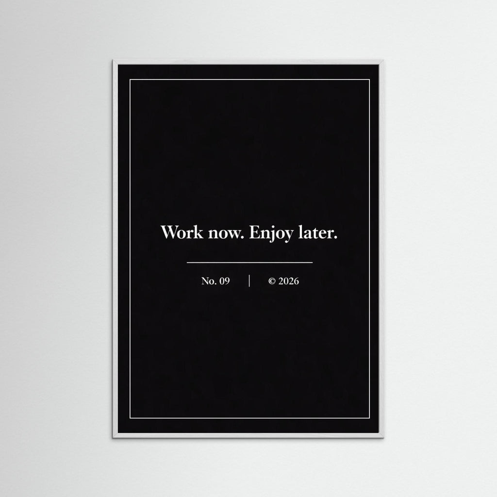 NOIR COLLECTION — No. 09 | Work Now, Enjoy Later