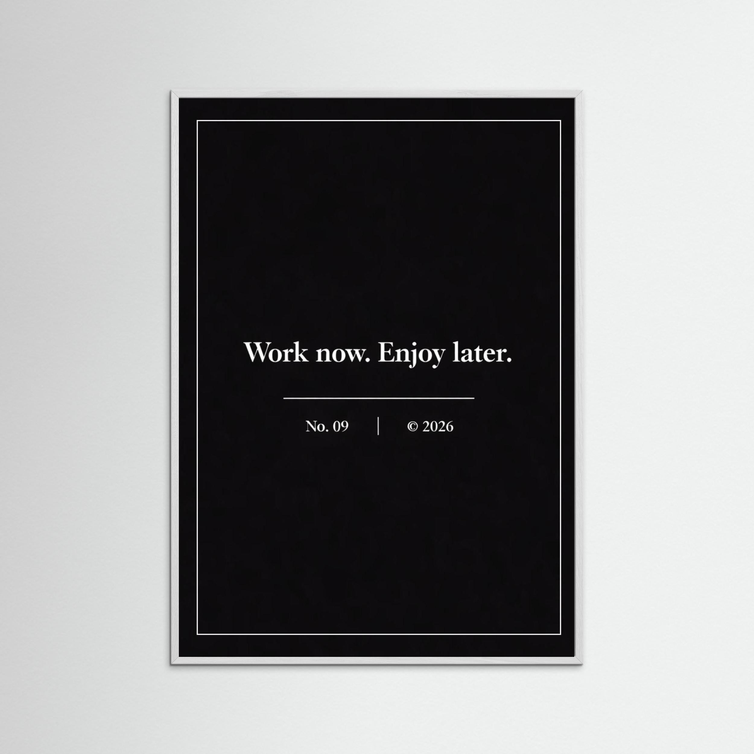 NOIR COLLECTION — No. 09 | Work Now, Enjoy Later