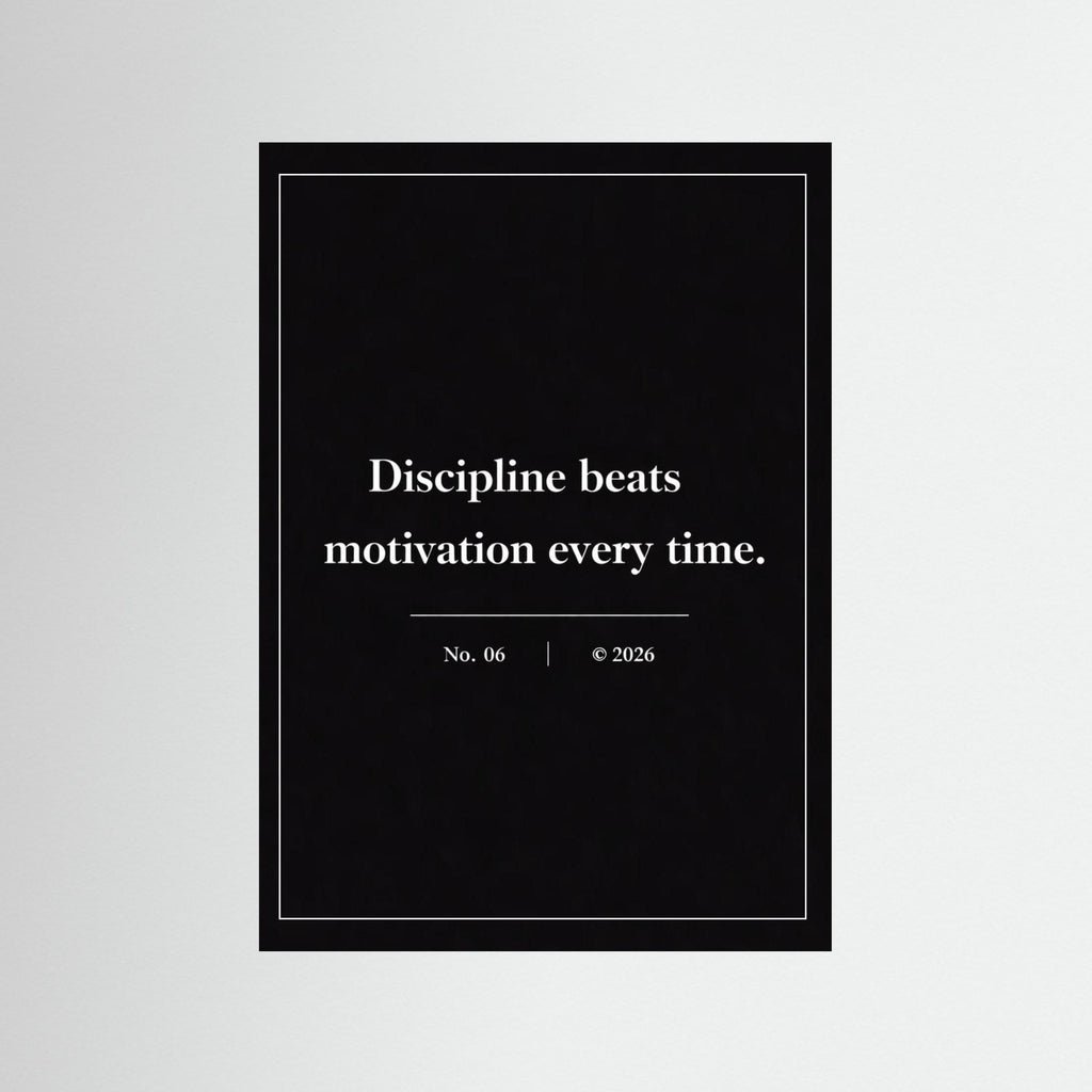 NOIR COLLECTION — No. 06 | Discipline Beats Motivation Every Time