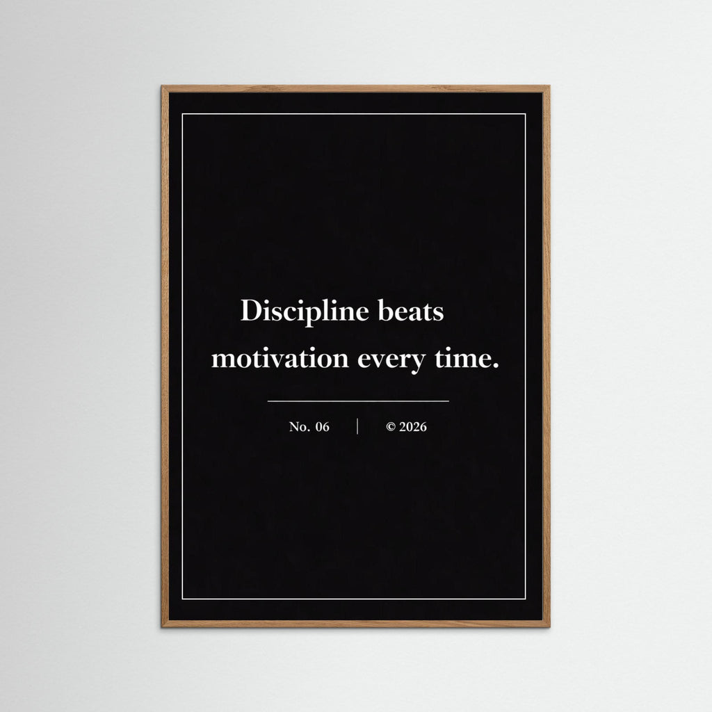 NOIR COLLECTION — No. 06 | Discipline Beats Motivation Every Time