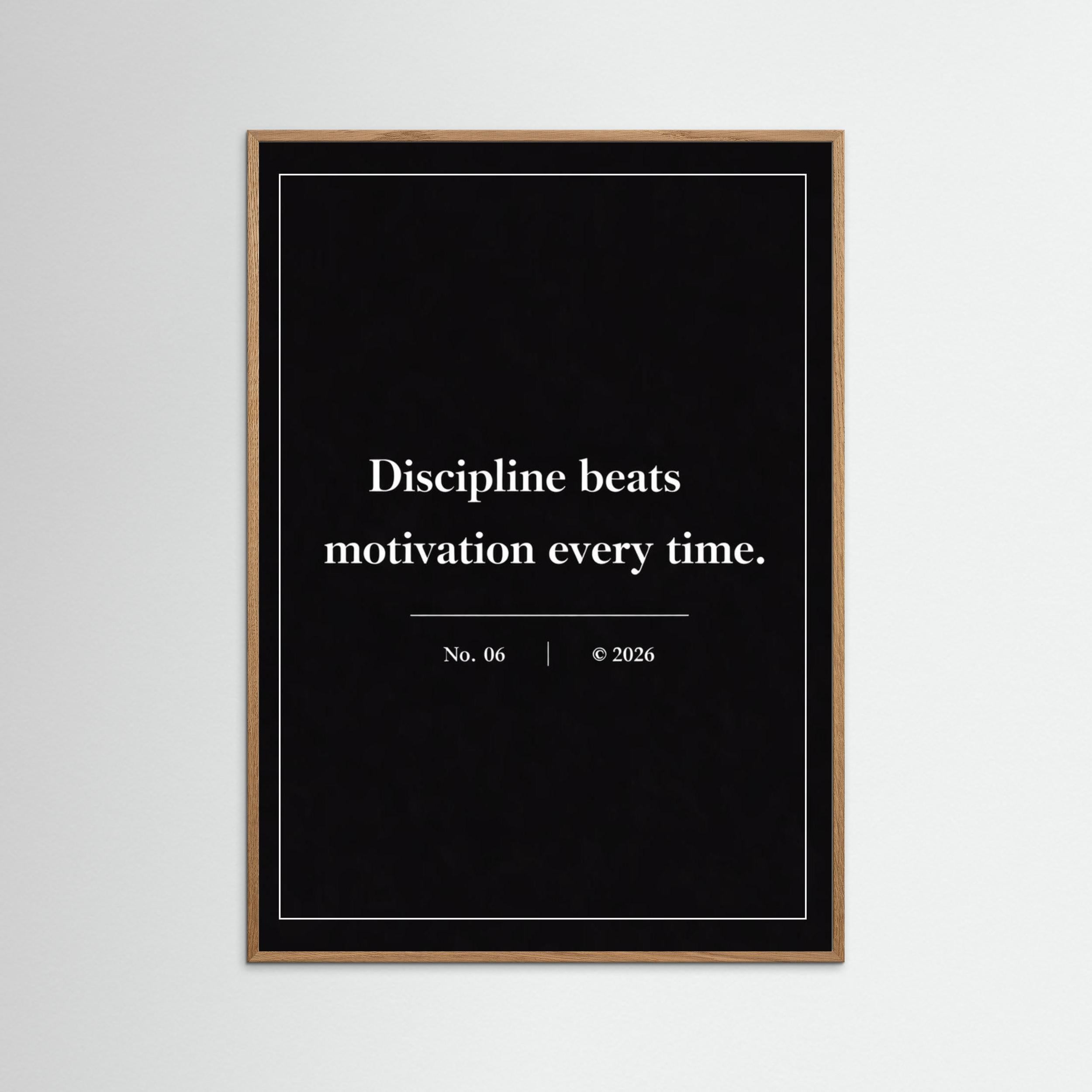 NOIR COLLECTION — No. 06 | Discipline Beats Motivation Every Time