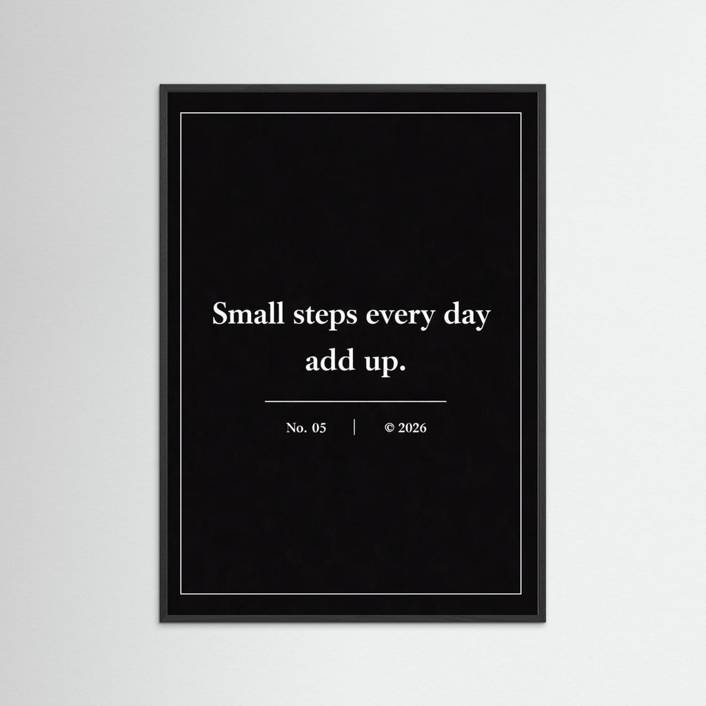 NOIR COLLECTION — No. 05 | Small Steps Every Day Add Up