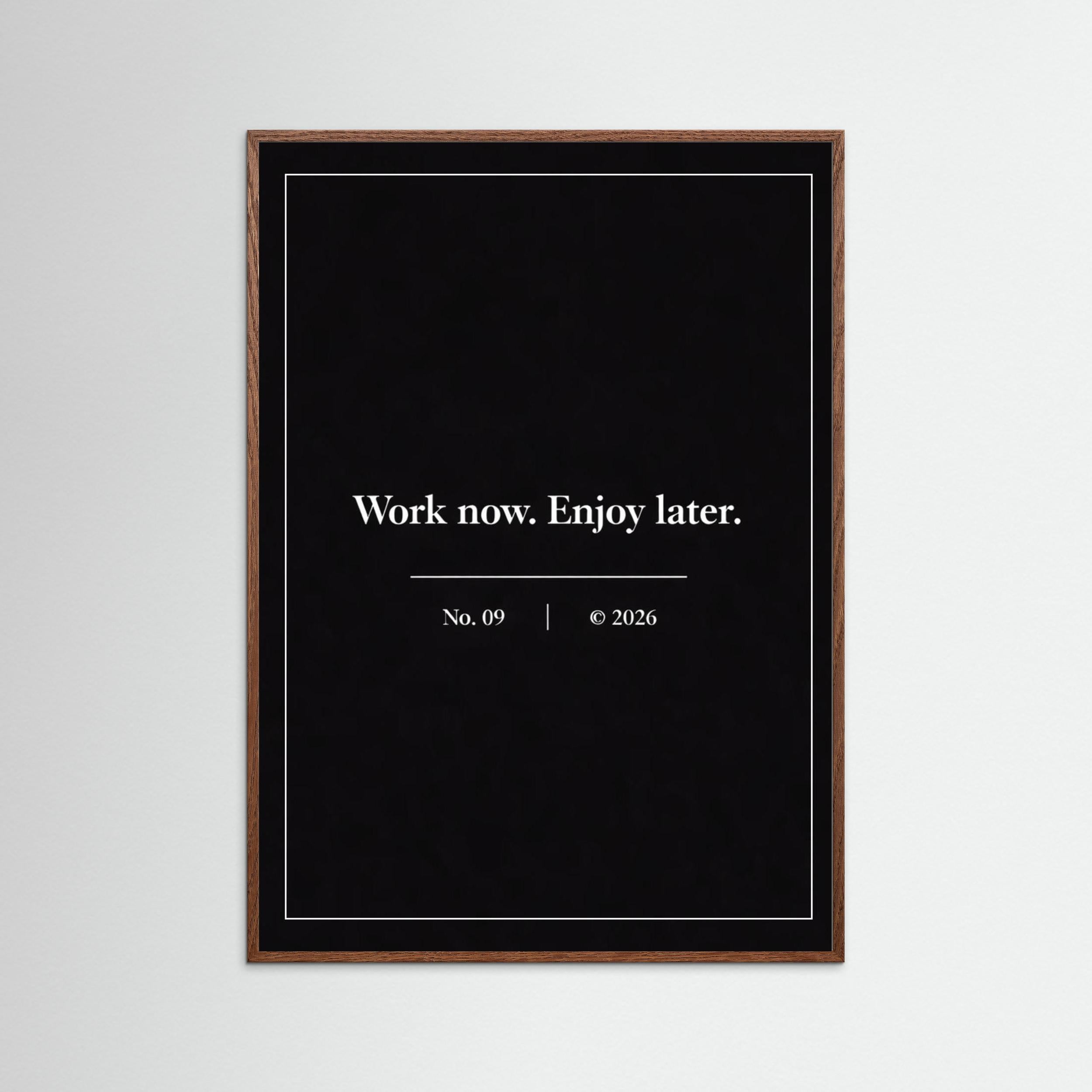 NOIR COLLECTION — No. 09 | Work Now, Enjoy Later