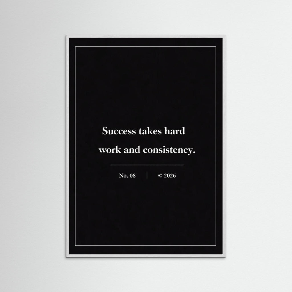 NOIR COLLECTION — No. 08 | Succes Takes Hard Work And Consistency