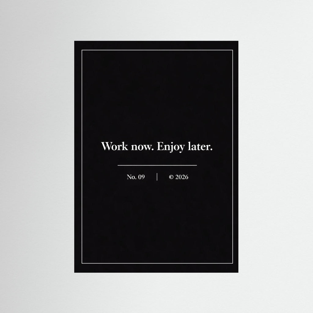 NOIR COLLECTION — No. 09 | Work Now, Enjoy Later