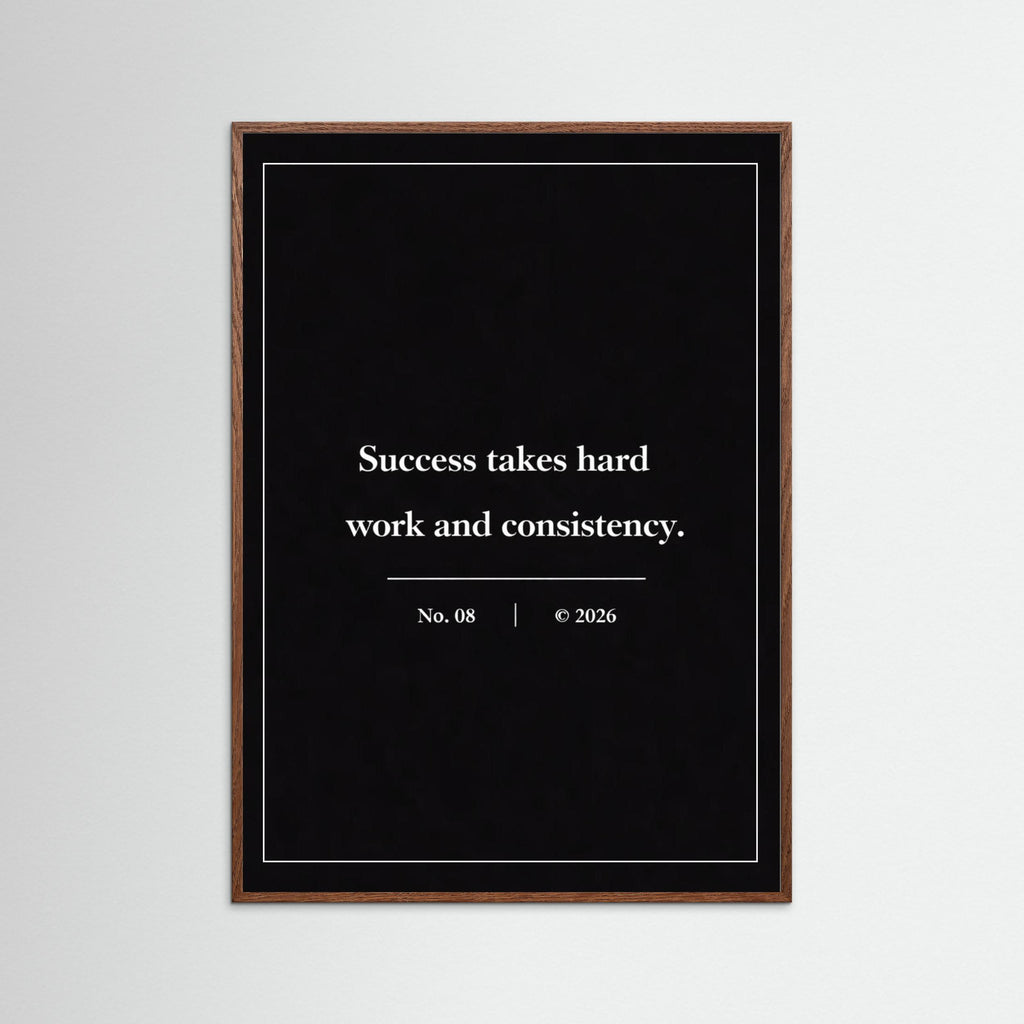 NOIR COLLECTION — No. 08 | Succes Takes Hard Work And Consistency