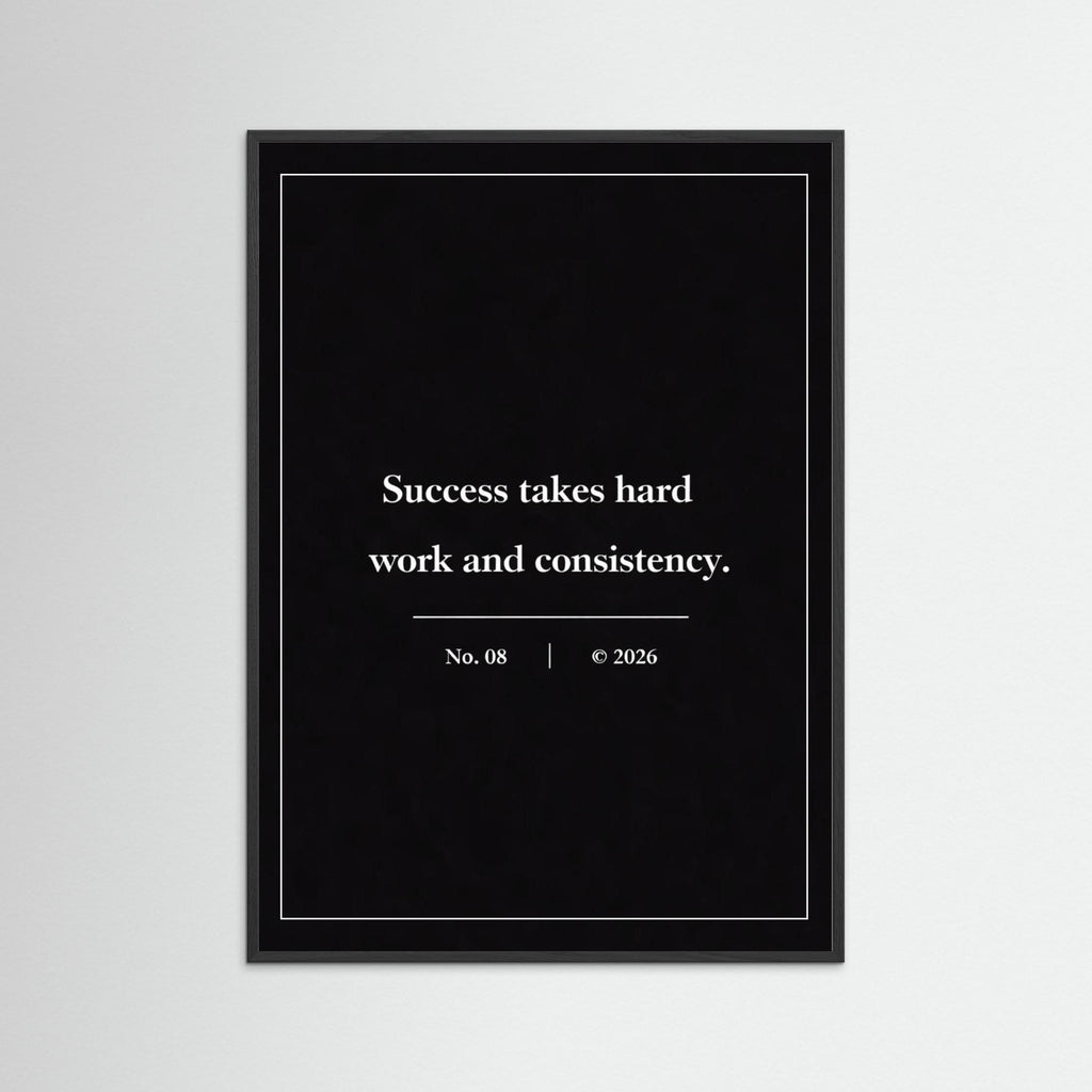 NOIR COLLECTION — No. 08 | Succes Takes Hard Work And Consistency