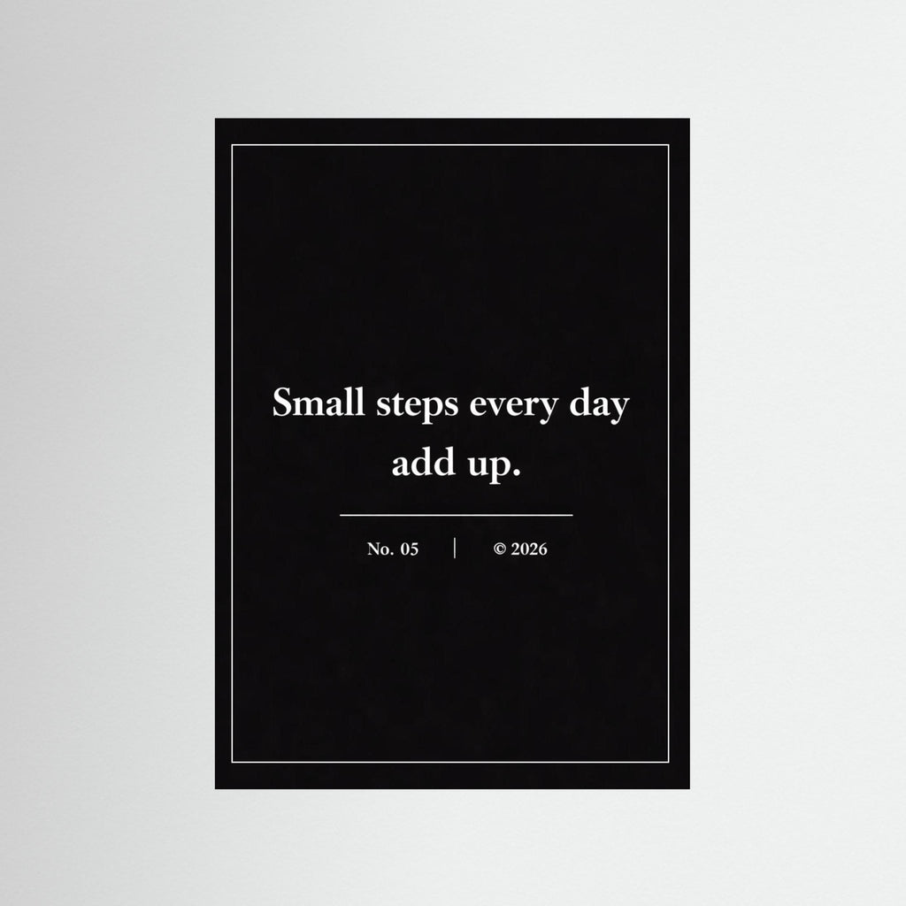 NOIR COLLECTION — No. 05 | Small Steps Every Day Add Up